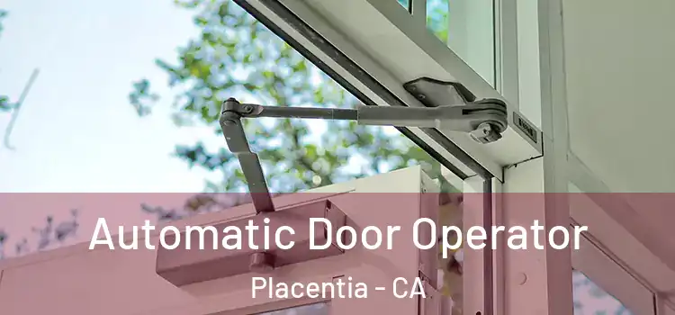  Automatic Door Operator Placentia - CA
