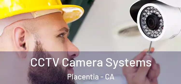 CCTV Camera Systems Placentia - CA