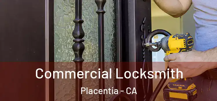 Commercial Locksmith Placentia - CA