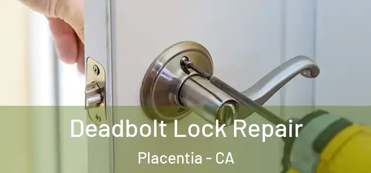 Deadbolt Lock Repair Placentia - CA