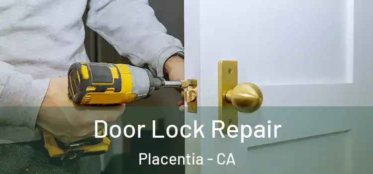 Door Lock Repair Placentia - CA