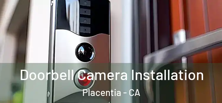  Doorbell Camera Installation Placentia - CA