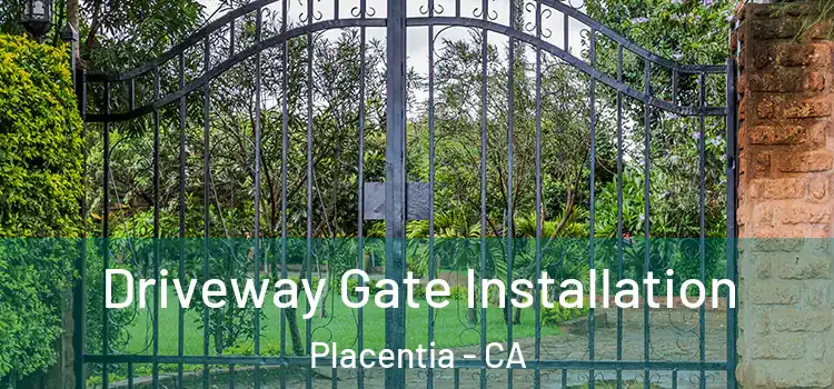 Driveway Gate Installation Placentia - CA