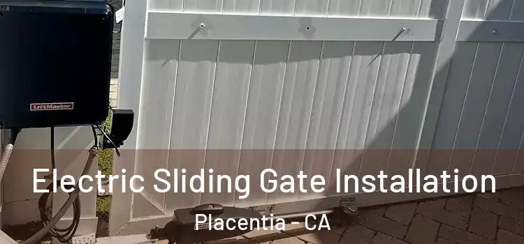 Electric Sliding Gate Installation Placentia - CA