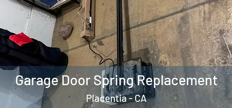  Garage Door Spring Replacement Placentia - CA