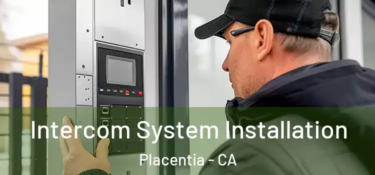 Intercom System Installation Placentia - CA