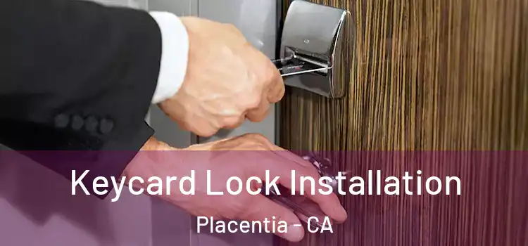 Keycard Lock Installation Placentia - CA