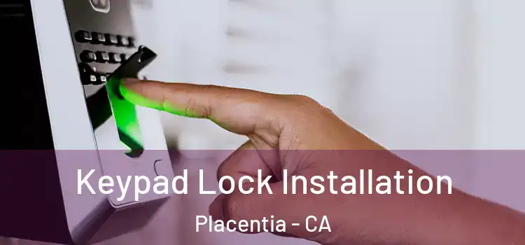 Keypad Lock Installation Placentia - CA