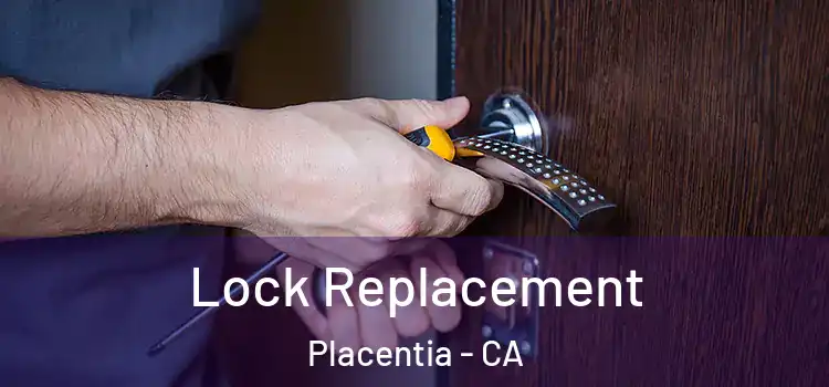 Lock Replacement Placentia - CA