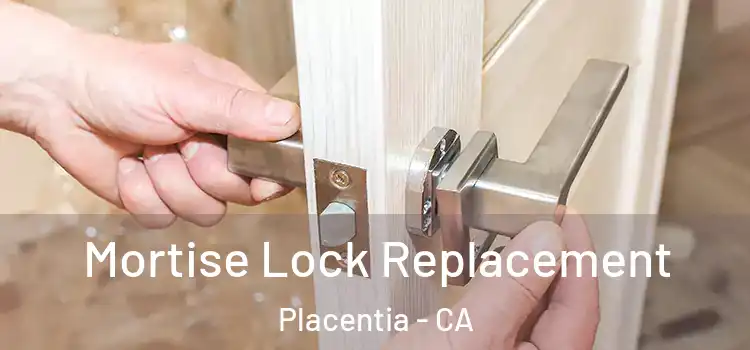 Mortise Lock Replacement Placentia - CA