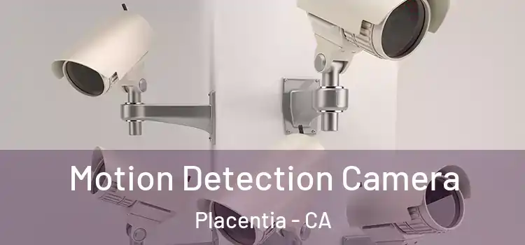  Motion Detection Camera Placentia - CA