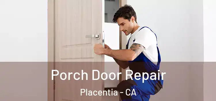  Porch Door Repair Placentia - CA