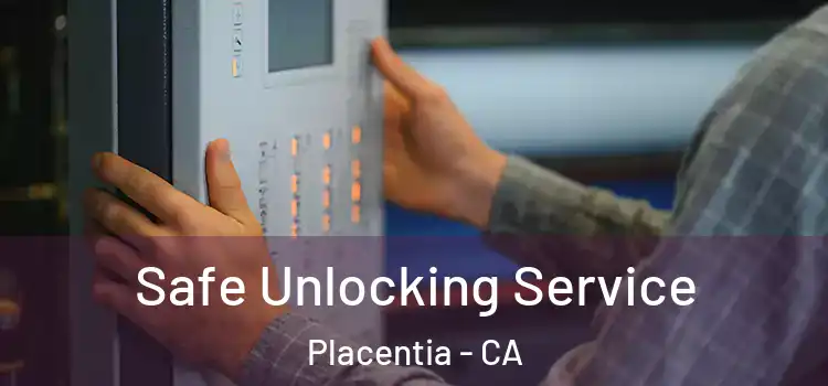 Safe Unlocking Service Placentia - CA