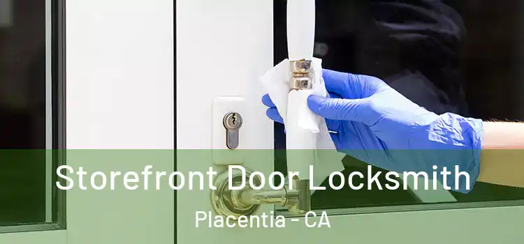 Storefront Door Locksmith Placentia - CA